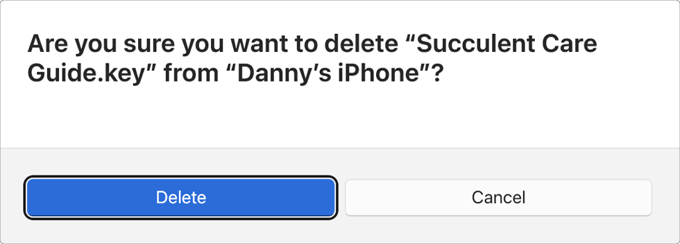 Beispiel für einen „Apple-Geräte“-Warnbildschirm mit der Meldung „Are you sure you want to delete ‘Succulent Care Guide.key’ from ‘Danny’s iPhone’“ (Möchtest du ‚Succulent Care Guide.key‘ wirklich von ‚Dannys iPhone‘ löschen?) Die Optionen sind „Löschen“ oder „Cancel“ (Abbrechen).