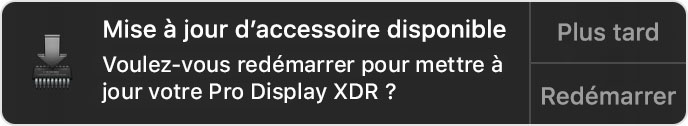 Notification de redémarrage pour mettre à jour le Pro Display XDR avec les options Plus tard et Redémarrer