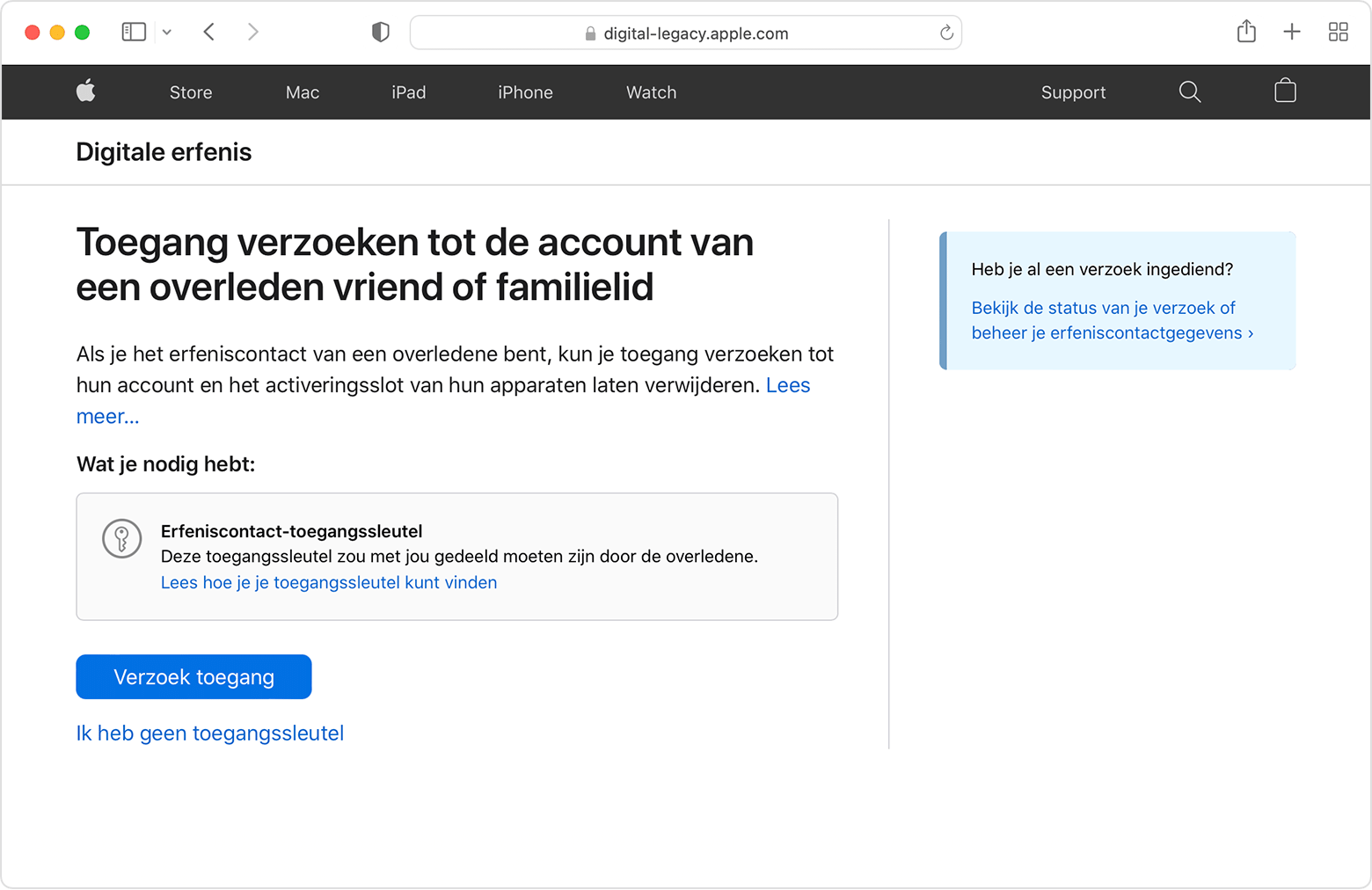 Op de pagina 'Digitale erfenis' kunt u vragen om toegang tot de account van een overleden vriend(in) of familielid. Als u de toegangssleutel hebt, klikt u op de blauwe knop 'Verzoek toegang'. Als dat niet het geval is, klikt u op 'Ik heb geen toegangssleutel'.