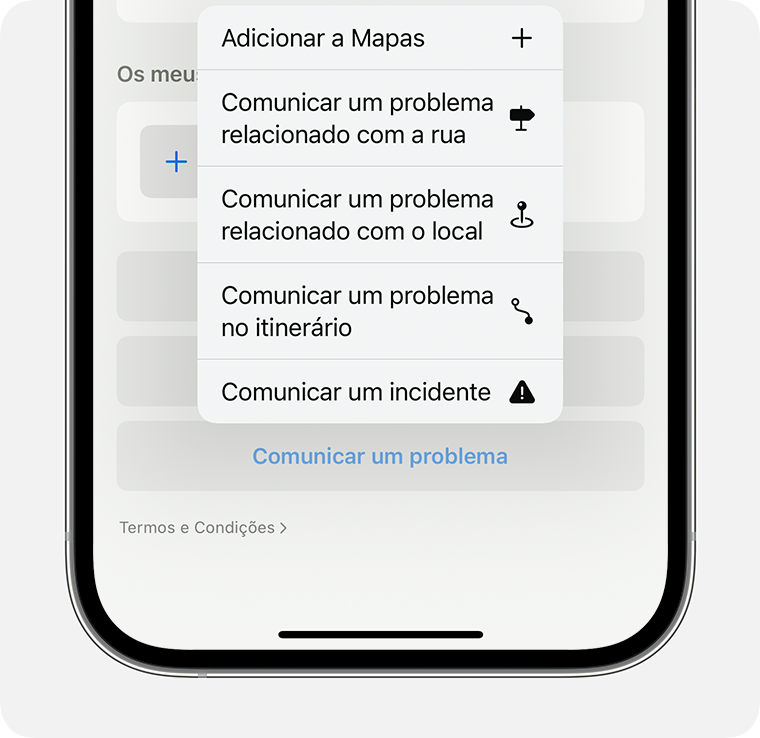 Quando utiliza a app Mapas no iOS, pode comunicar um problema com um local, itinerário ou incidente na app. Toque em Comunicar um problema na parte inferior do ecrã na app Mapas.