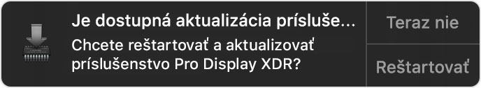 Upozornenie, že na aktualizáciu displeja Pro Display XDR je potrebné reštartovať počítač. Zobrazujú sa možnosti Teraz nie a Reštartovať.